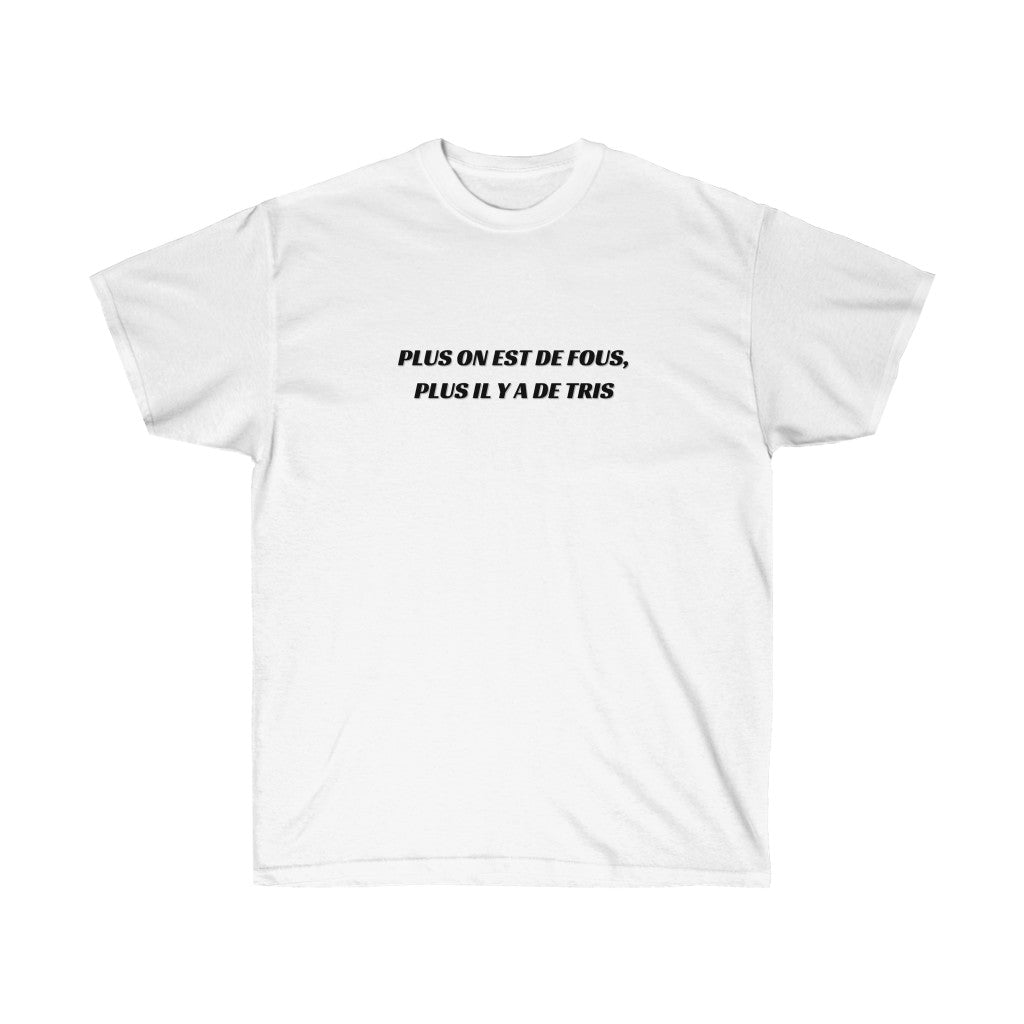 Tee-shirt Blanc "Plus on est de fous, plus il y a de tris"